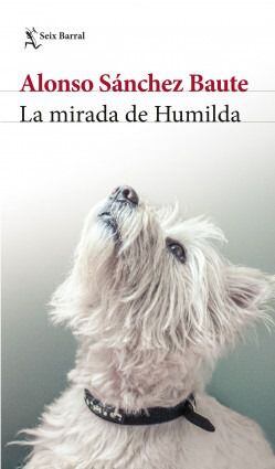 Libro La mirada de Humilda del escritor Alonso Sánchez Baute.