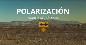 Polarización, escogida como la palabra del año 2023.