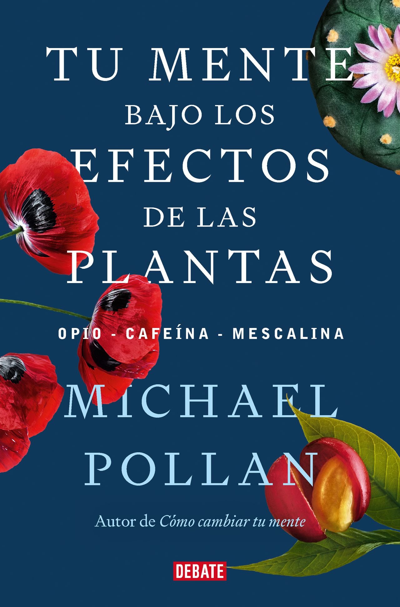 'Tu mente bajo los efectos de las plantas: opio, cafeína, mescalina'. Publicado en 2023 por el sello Debate de Penguin Random House.