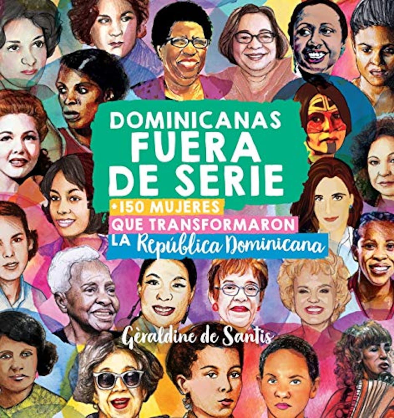 'Dominicanas Fuera de Serie: +150 mujeres que transformaron la República Dominicana' (2018) es una de las obras más célebres y con mayor impacto cultural de la escritora e investigadora Géraldine de Santis. El libro cuenta con las ilustraciones de Kilia Llano y María Renata de Santis.