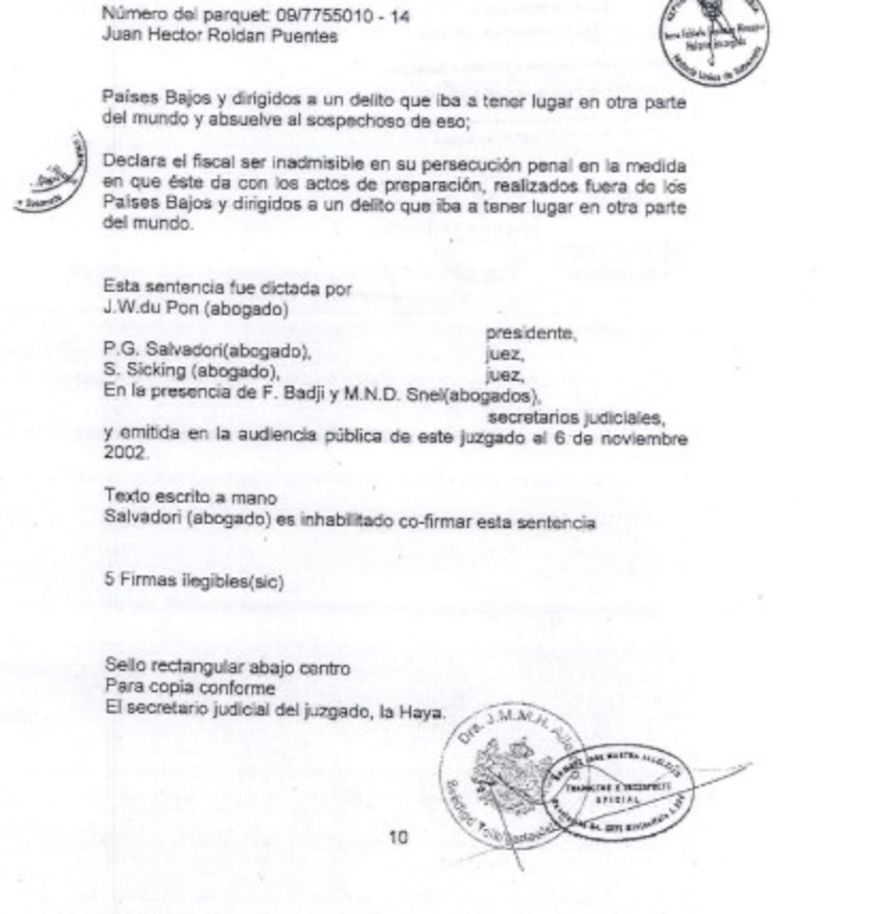 Sentencia Juan Héctor Alejandro Roldán, ciudadano colombiano, objeto de una
investigación penal en los Países Bajos, relacionada con hechos ocurridos entre
los años 2012 y 2013.