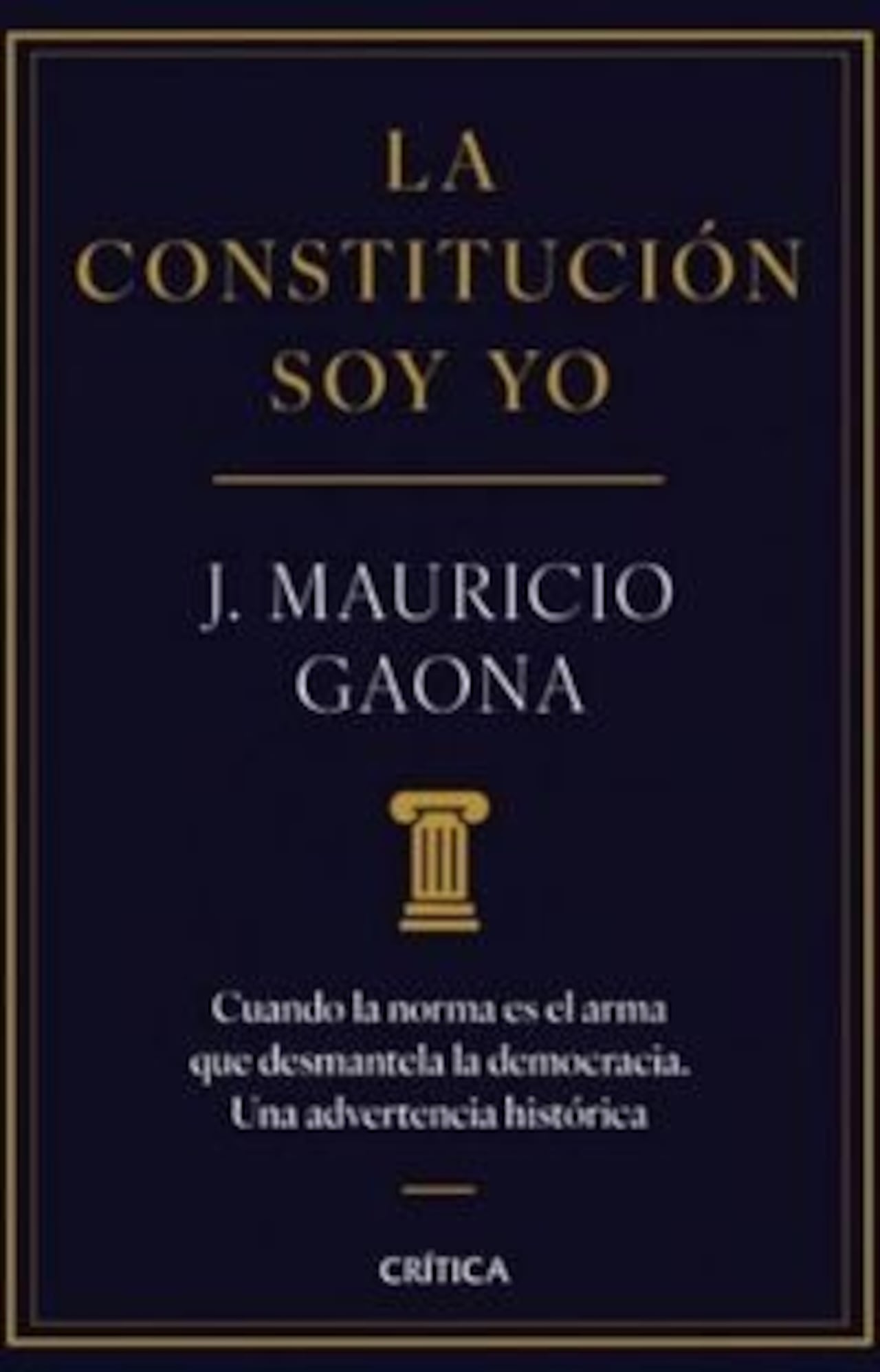 La Constitución Soy Yo, de J. Mauricio Gaona.