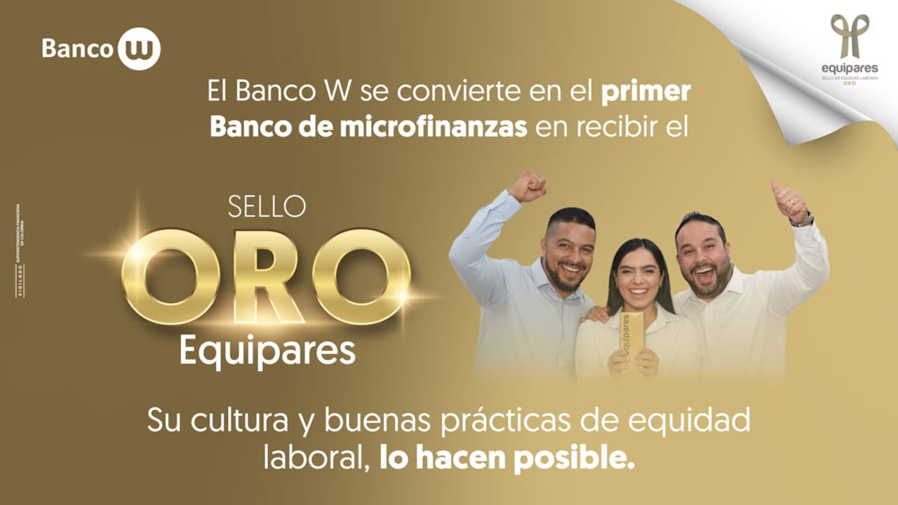 Conozca las razones que llevaron al Banco W a obtener el reconocimiento de Sello Oro Equipares.