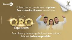 Conozca las razones que llevaron al Banco W a obtener el reconocimiento de Sello Oro Equipares.