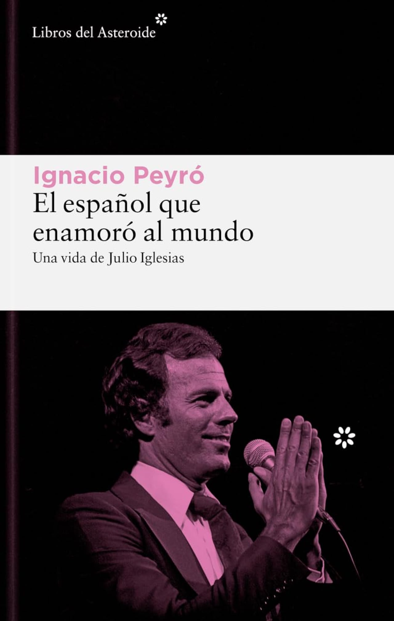 'El español que enamoró al mundo. Una vida de Julio Iglesias', Libros del Asteroide