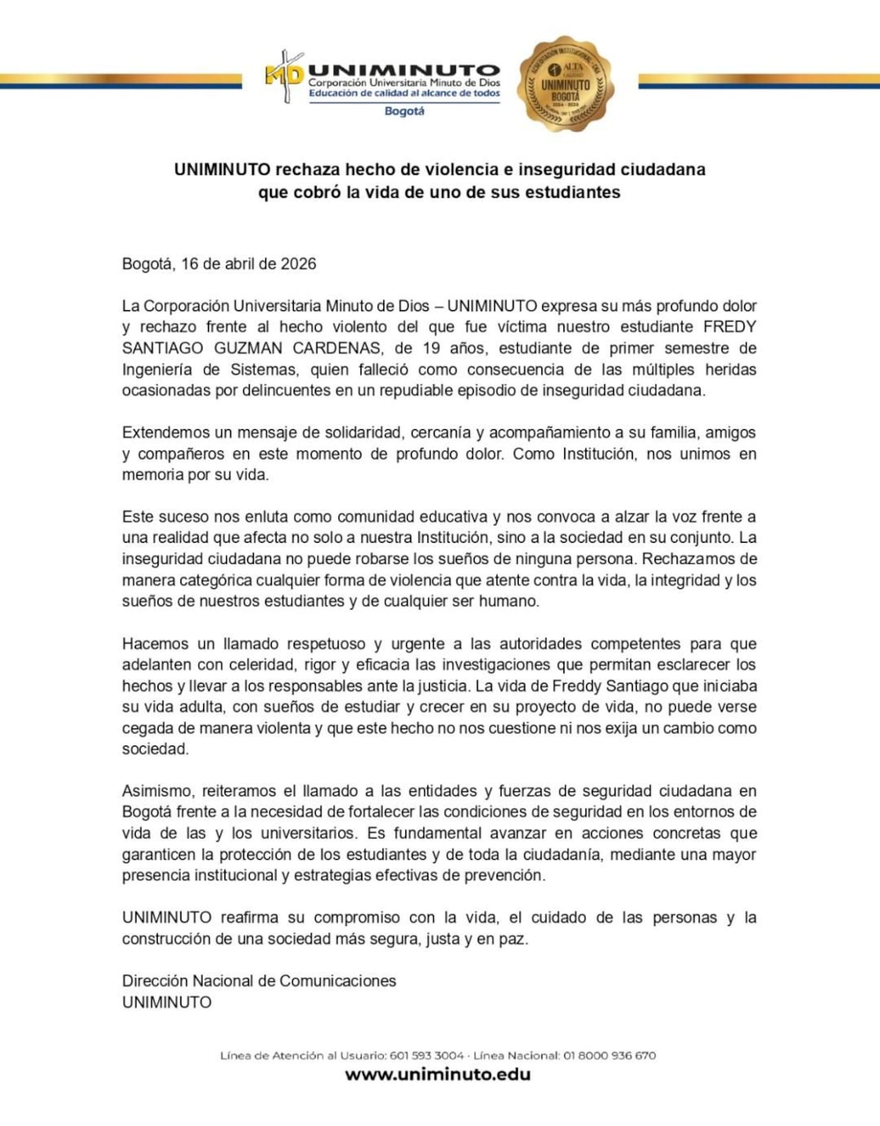 La Uniminuto fue puntual en que las autoridades deben poner en marcha las investigaciones correspondientes para dar con los responsables.