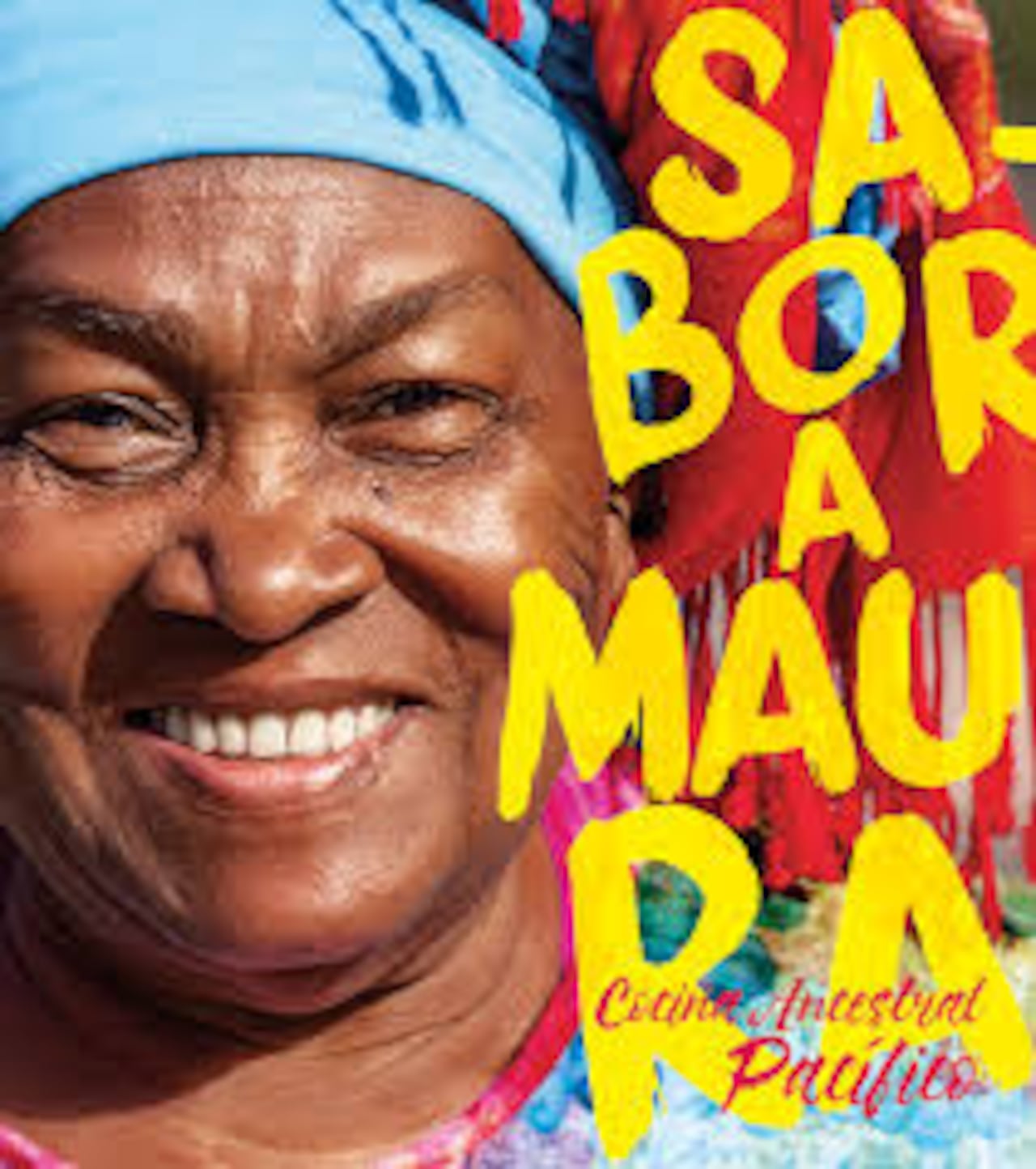 Sabor a Maura. Cocina Ancestral Pacífico, las recetas de Maura Orejuela de Caldas, Escrito por Maura Orejuela de Caldas y Alexander González Tascóm-