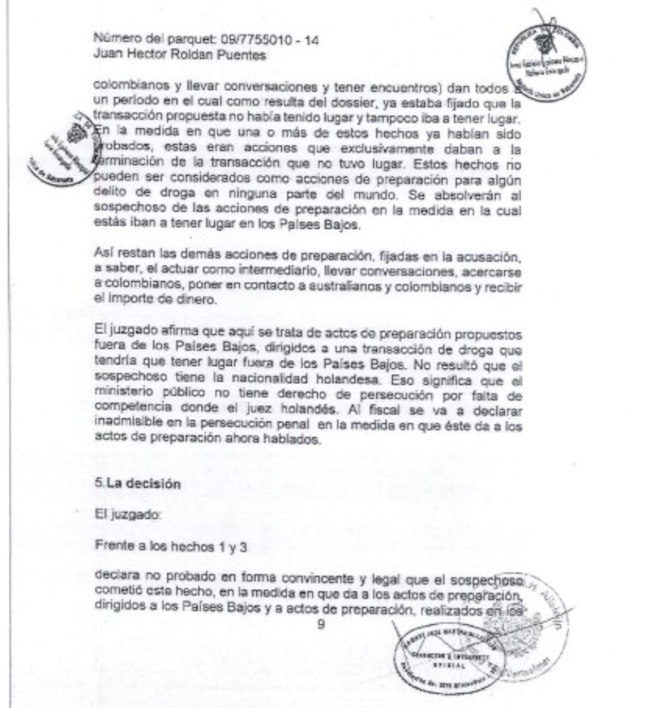 Sentencia Juan Héctor Alejandro Roldán, ciudadano colombiano, objeto de una
investigación penal en los Países Bajos, relacionada con hechos ocurridos entre
los años 2012 y 2013.